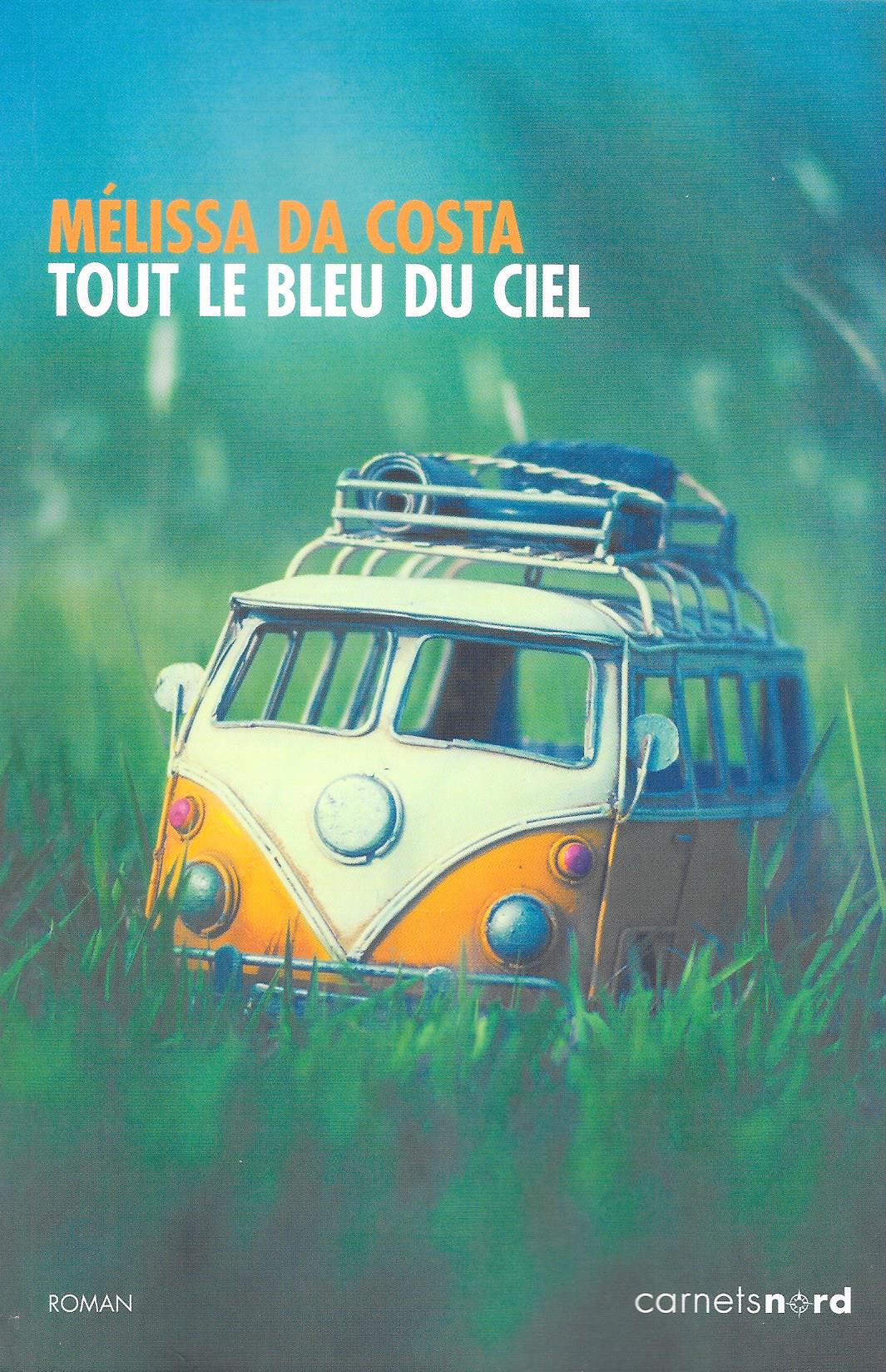 Tout Le Bleu Du Ciel Critique Le Monde MELISSA DA COSTA « Tout le bleu du ciel » Editions Carnets Nords